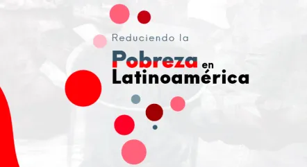 Conferencia: Reduciendo la Pobreza en Latinoamérica